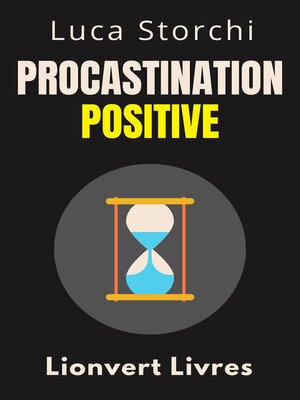 cover image of Procastination Positive--Comment Utiliser Le Temps À Votre Avantage